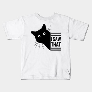 Funny Black Cat Lover Meme I Saw That Design, Cat Mom Dad,  Humor Black Cats Saying For Women Men Boys Girls Kids T-Shirt